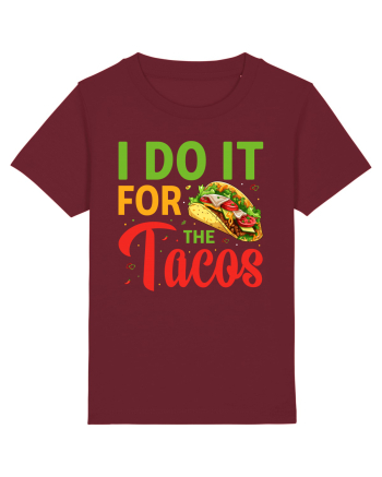 I do it for the tacos Burgundy