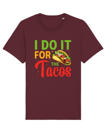 I do it for the tacos Burgundy