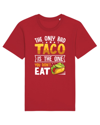 The only bad taco is the one you didn't eat Red