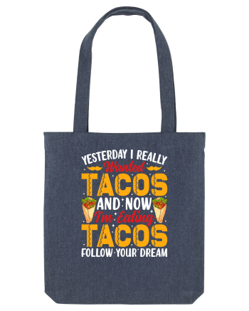 Yesterday I really wanted tacos and now I'm eating tacos follow your dream Midnight Blue