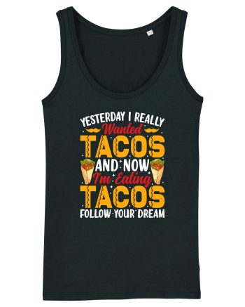 Yesterday I really wanted tacos and now I'm eating tacos follow your dream Black
