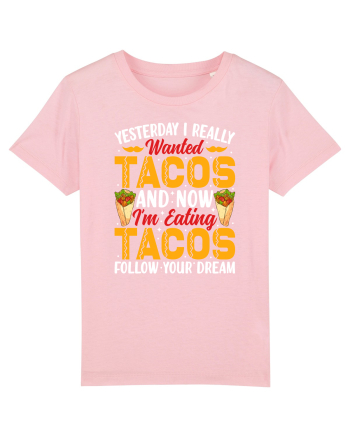 Yesterday I really wanted tacos and now I'm eating tacos follow your dream Cotton Pink