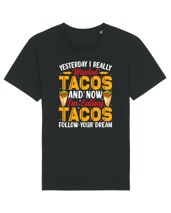 Yesterday I really wanted tacos and now I'm eating tacos follow your dream Black
