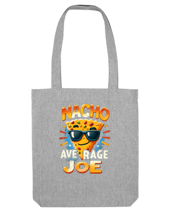Nacho average Joe Heather Grey