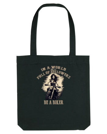 IN A WORLD FULL OF FOLLOWERS, BE A BIKER Black