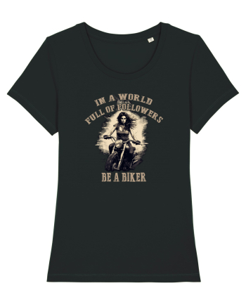 IN A WORLD FULL OF FOLLOWERS, BE A BIKER Black
