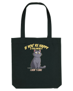 IF YOU`RE HAPPY & U KNOW IT,  I DON`T CARE   Sacoșă textilă