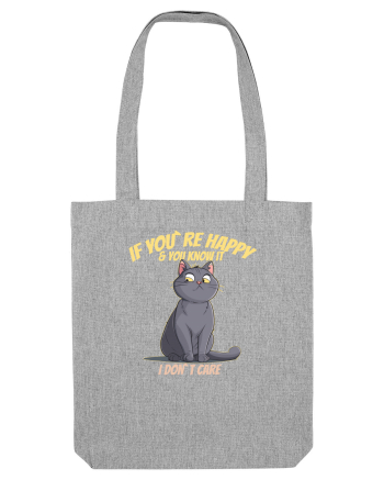 IF YOU`RE HAPPY & U KNOW IT,  I DON`T CARE   Heather Grey