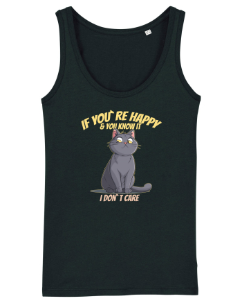 IF YOU`RE HAPPY & U KNOW IT,  I DON`T CARE   Black