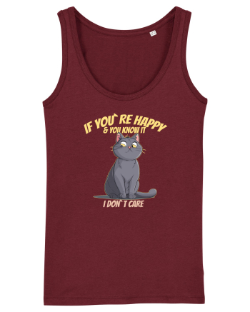IF YOU`RE HAPPY & U KNOW IT,  I DON`T CARE   Burgundy