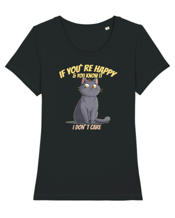 IF YOU`RE HAPPY & U KNOW IT,  I DON`T CARE   Black