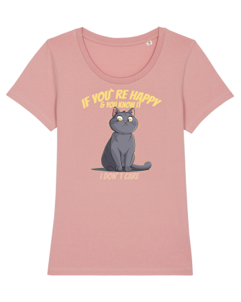 IF YOU`RE HAPPY & U KNOW IT,  I DON`T CARE   Canyon Pink