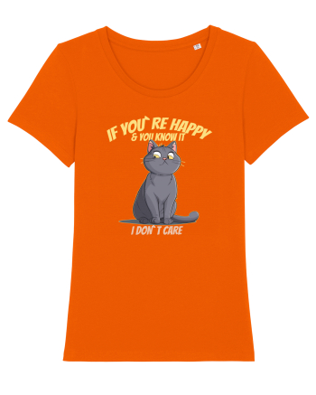 IF YOU`RE HAPPY & U KNOW IT,  I DON`T CARE   Bright Orange