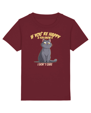 IF YOU`RE HAPPY & U KNOW IT,  I DON`T CARE   Burgundy