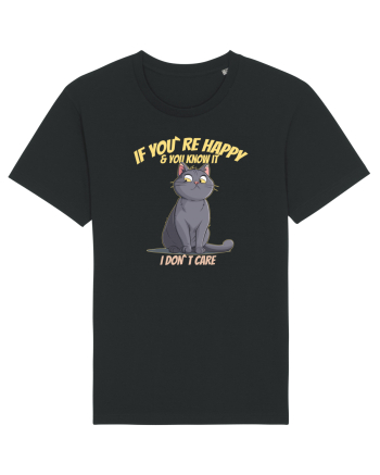 IF YOU`RE HAPPY & U KNOW IT,  I DON`T CARE   Black