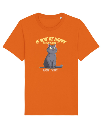 IF YOU`RE HAPPY & U KNOW IT,  I DON`T CARE   Bright Orange