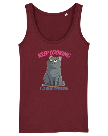KEEP LOOKING, I`LL KEEP IGNORING Burgundy