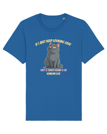 IF I KEEP LOOKING CUTE, THEY`LL BLAME IT ON SOMEONE ELSE 2 Royal Blue
