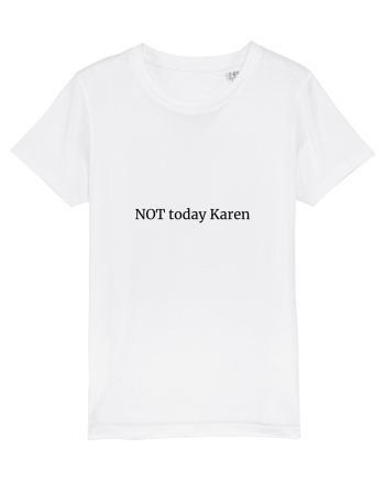 Not today Karen/Nu azi rautate White