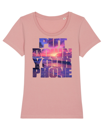 PUT DOWN YOUR PHONE & enjoy life 2 Canyon Pink