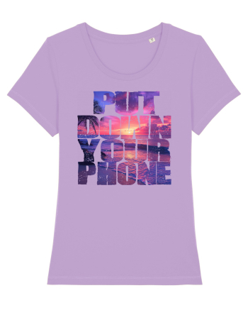 PUT DOWN YOUR PHONE & enjoy life 2 Lavender Dawn