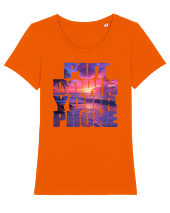 PUT DOWN YOUR PHONE & enjoy life 2 Bright Orange