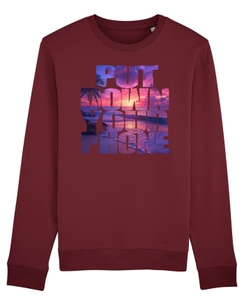 PUT DOWN YOUR PHONE & enjoy life 2 Burgundy