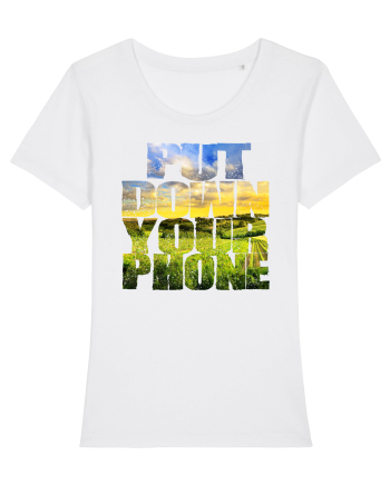 PUT DOWN YOUR PHONE & enjoy life 3 White