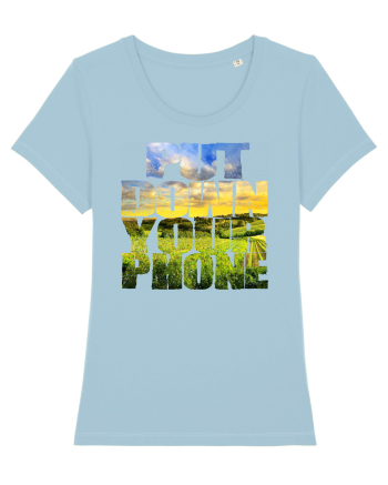 PUT DOWN YOUR PHONE & enjoy life 3 Sky Blue