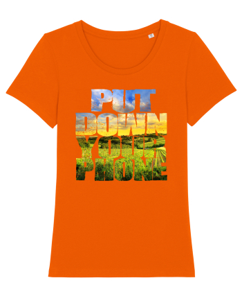 PUT DOWN YOUR PHONE & enjoy life 3 Bright Orange