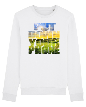 PUT DOWN YOUR PHONE & enjoy life 3 White