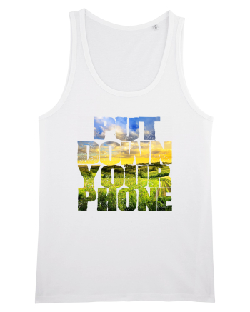 PUT DOWN YOUR PHONE & enjoy life 3 White