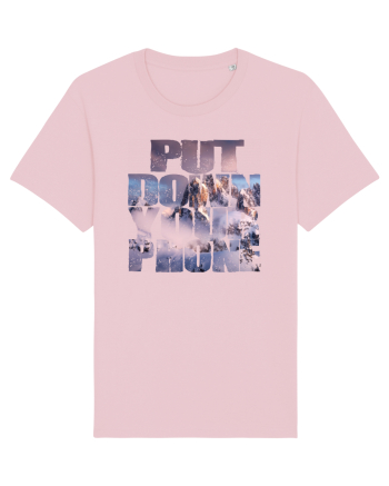 PUT DOWN YOUR PHONE & enjoy life 4 Cotton Pink
