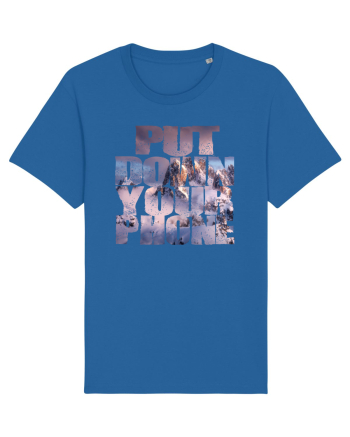 PUT DOWN YOUR PHONE & enjoy life 4 Royal Blue