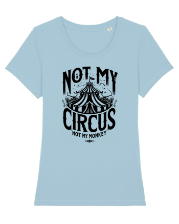 Not my Circus - not my monkey Sky Blue