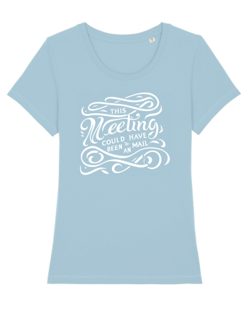 This meeting could have been an email Sky Blue