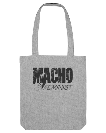 MACHO FEMINIST Heather Grey