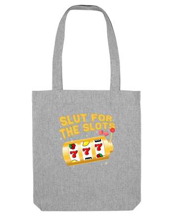 Slut for the slots Heather Grey