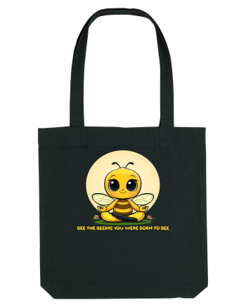 BEE THE BEEING YOU WERE BORN TO BEE Black