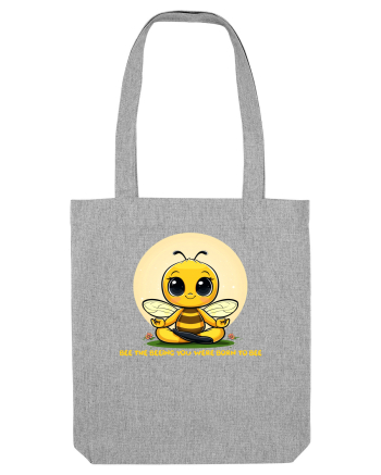 BEE THE BEEING YOU WERE BORN TO BEE Heather Grey