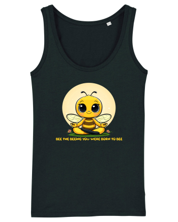BEE THE BEEING YOU WERE BORN TO BEE Black