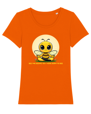 BEE THE BEEING YOU WERE BORN TO BEE Bright Orange