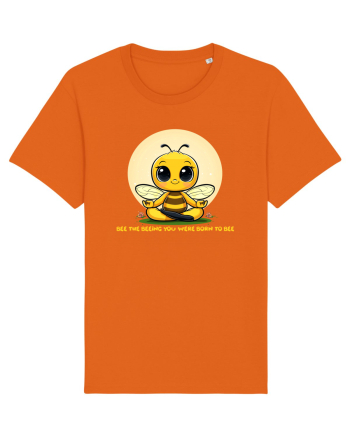 BEE THE BEEING YOU WERE BORN TO BEE Bright Orange