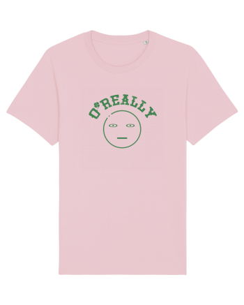 O` Really ...(nu e chiar irlandez) / Serios? Cotton Pink