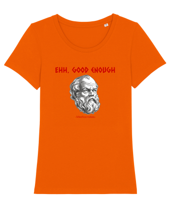 EHH, GOOD ENOUGH - citat din filosoful Mediocrates Bright Orange