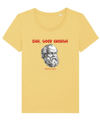 EHH, GOOD ENOUGH - citat din filosoful Mediocrates Jojoba