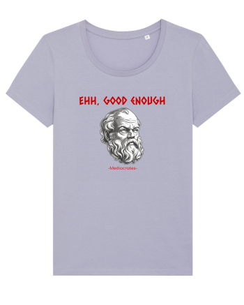 EHH, GOOD ENOUGH - citat din filosoful Mediocrates Lavender