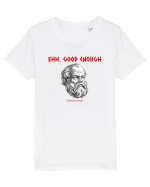 EHH, GOOD ENOUGH - citat din filosoful Mediocrates Tricou mânecă scurtă  Copii Mini Creator