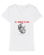 EI, MERGE SI ASA - citat din filosoful Mediocritus Tricou mânecă scurtă guler V Damă Evoker