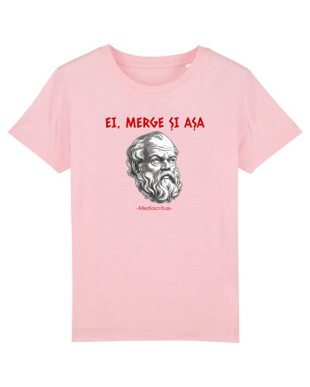 EI, MERGE SI ASA - citat din filosoful Mediocritus Cotton Pink